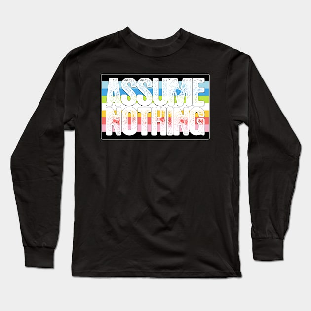 Assume Nothing Queer Pride Flag Long Sleeve T-Shirt by wheedesign